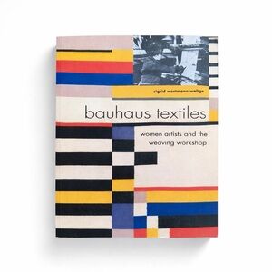 Bauhaus Textiles: Women Artists & the Weaving Workshop 1993 First Edition